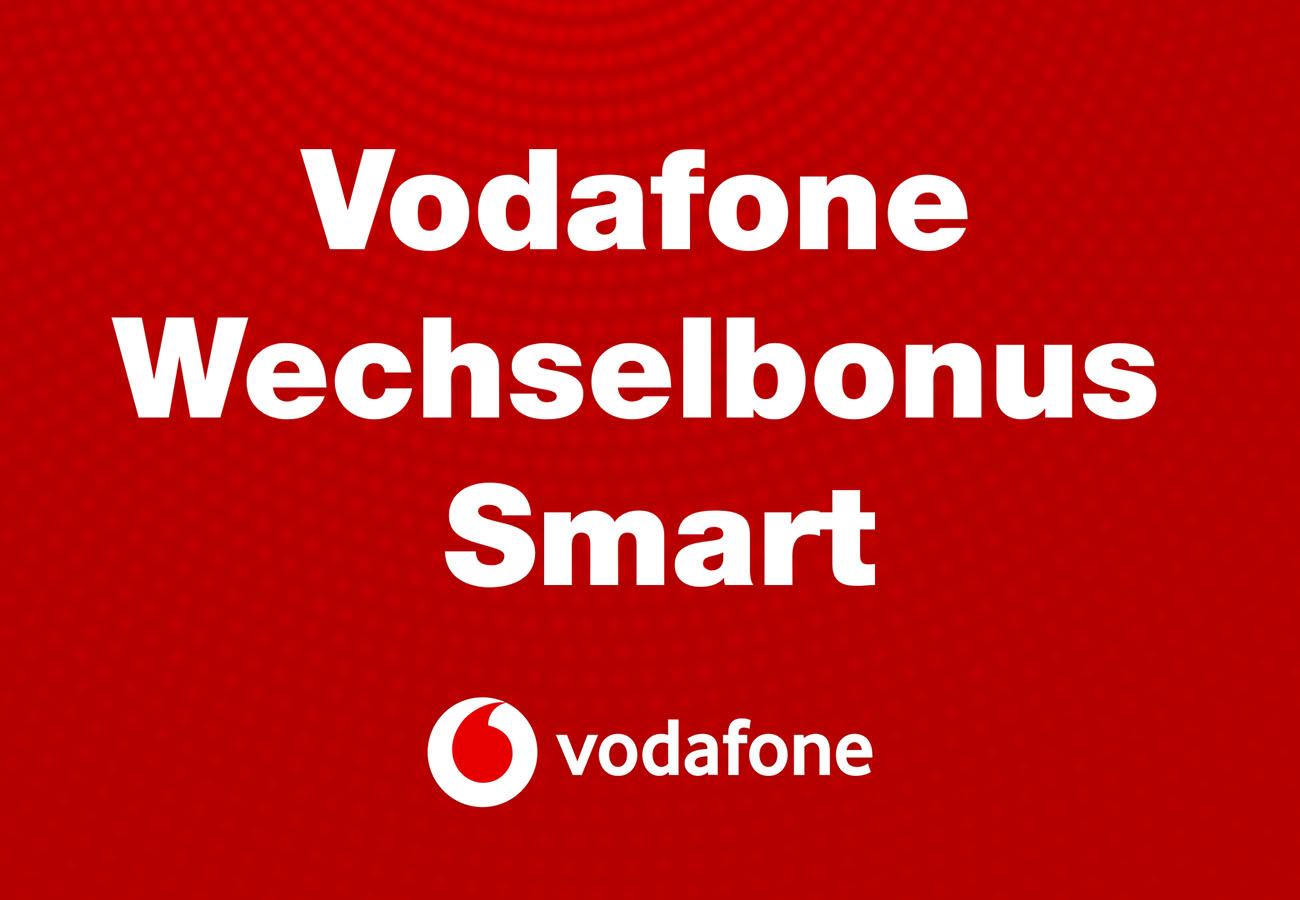 Vodafone Wechselbonus Aktion: Bis zu 200 € für die Portierung in einen Smart-Tarif